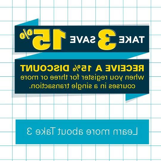 Take 3 Save 15% - Receive a 15% discount when you register for three or more courses in a single transaction. 了解更多关于Take 3的内容.